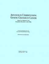 9780309046886-0309046882-Advances in Understanding Genetic Changes in Cancer: Impact on Diagnosis and Treatment Decisions in the 1990s