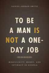 9780226491653-022649165X-To Be a Man Is Not a One-Day Job: Masculinity, Money, and Intimacy in Nigeria