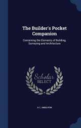 9781298958587-129895858X-The Builder's Pocket Companion: Containing the Elements of Building, Surveying and Architecture