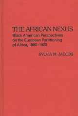 9780313223129-0313223122-The African Nexus: Black American Perspectives on the European Partitioning of Africa, 1880-1920