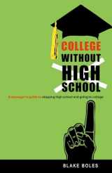 9780865716551-0865716552-College Without High School: A Teenager's Guide to Skipping High School and Going to College