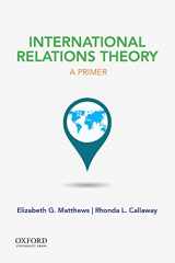 9780190268671-0190268670-International Relations Theory: A Primer
