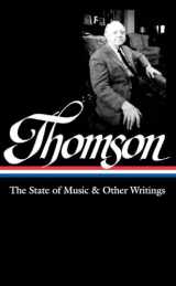 9781598534672-159853467X-Virgil Thomson: The State of Music & Other Writings (LOA #277) (Library of America Virgil Thomson Edition)
