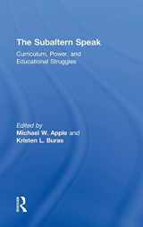 9780415950817-0415950813-The Subaltern Speak: Curriculum, Power, and Educational Struggles