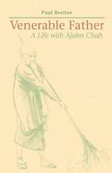 9781931044813-1931044813-Venerable Father: A Life with Ajahn Chah