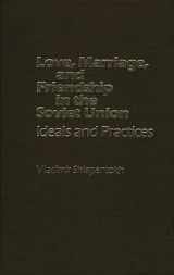 9780275912666-0275912663-Love, Marriage, and Friendship in the Soviet Union: Ideals and Practices