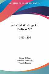 9781161685794-1161685790-Selected Writings Of Bolivar V2: 1823-1830