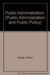 9780824772055-0824772059-Public administration: A comparative perspective (Public administration and public policy)