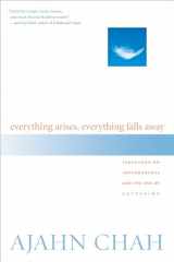 9781590302170-1590302176-Everything Arises, Everything Falls Away: Teachings on Impermanence and the End of Suffering