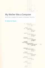 9780226321486-0226321487-My Mother Was a Computer: Digital Subjects and Literary Texts