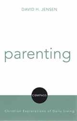 9780800698485-0800698487-Parenting (Compass: Christian Explorations of Daily Living)