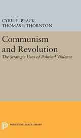 9780691650913-0691650918-Communism and Revolution: The Strategic Uses of Political Violence (Center for International Studies, Princeton University)