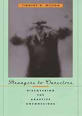 9780674013827-0674013824-Strangers to Ourselves: Discovering the Adaptive Unconscious