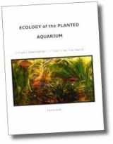 9780967377308-0967377307-Ecology of the Planted Aquarium : A Practical Manual and Scientific Treatise for the Home Aquarist