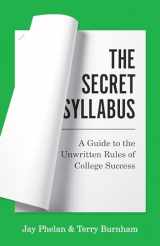 9780691224428-0691224420-The Secret Syllabus: A Guide to the Unwritten Rules of College Success (Skills for Scholars)