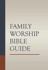 9781601785008-1601785003-Family Worship Bible Guide (Hardcover): A Devotional for Families of All Ages with Reflections on Every Chapter of the Bible
