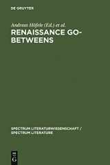 9783110182156-3110182157-Renaissance Go-Betweens: Cultural Exchange in Early Modern Europe (spectrum Literaturwissenschaft / spectrum Literature, 2)