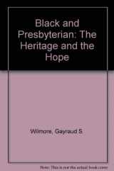 9780664244408-0664244408-Black and Presbyterian: The Heritage and the Hope