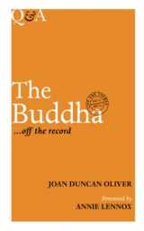 9781907486609-1907486607-The Buddha ... Off the Record: Life and Themes, 563 BC-483 BC (Q & A)