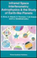 9780792345985-0792345983-Infrared Space Interferometry: Astrophysics & the Study of Earth-like Planets (Astrophysics and Space Science Library)