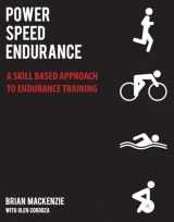 9781936608614-1936608618-Power Speed Endurance: A Skill-Based Approach to Endurance Training