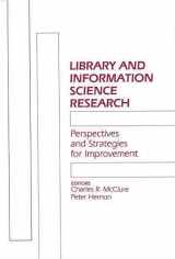 9780893917319-0893917311-Library and Information Science Research: Perspectives and Strategies for Improvement (Contemporary Studies in Information Management, Policies, and Services)