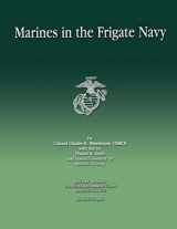 9781482316599-1482316595-Marines in the Frigate Navy