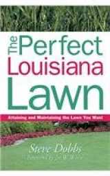 9781930604735-1930604734-The Perfect Louisiana Lawn: Attaining and Maintaining the Lawn You Want