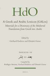 9789004212138-9004212132-A Greek and Arabic Lexicon (GALex): Materials for a Dictionary of the Mediaeval Translations from Greek into Arabic. Fascicle 10 to (Handbook of ... (Arabic, Ancient Greek and English Edition)