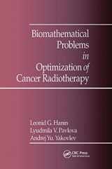 9780367402266-0367402262-Biomathematical Problems in Optimization of Cancer Radiotherapy