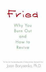 9781848503038-1848503032-Fried: Why You Burn Out and How to Revive