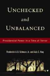 9781595581174-1595581170-Unchecked And Unbalanced: Presidential Power in a Time of Terror