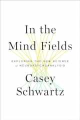 9780307911520-0307911527-In the Mind Fields: Exploring the New Science of Neuropsychoanalysis