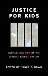9780814721377-0814721370-Justice for Kids: Keeping Kids Out of the Juvenile Justice System (Families, Law, and Society, 2)