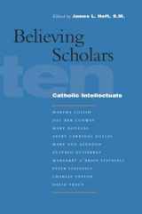 9780823225255-0823225259-Believing Scholars: Ten Catholic Intellectuals