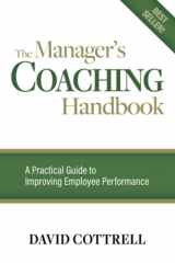 9781885228468-1885228465-The Manager's Coaching Handbook: A Practical Guide to Improving Employee Performance (A Walk The Walk Handbook)