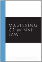 9781594603372-1594603375-Mastering Criminal Law (Carolina Academic Press Mastering)