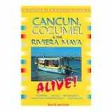 9781588434081-1588434087-Cancun, Cozumel & The Riviera Maya Alive (Alive Guides)