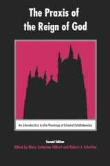 9780823220229-0823220222-The Praxis of the Reign of God: An Introduction to the Theology of Edward Schillebeeckx.