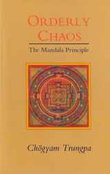 9780877736363-0877736367-Orderly Chaos: The Mandala Principle (Dharma Ocean Series)