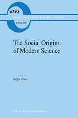 9780792364573-0792364570-The Social Origins of Modern Science (Boston Studies in the Philosophy and History of Science, 200)