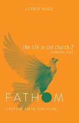9781501842061-1501842064-Fathom Bible Studies: The Life in the Church 2 Leader Guide (Hebrews-Jude)