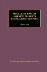 9780792373070-0792373073-Modelling Spatial Housing Markets: Theory, Analysis and Policy (Advances in Urban and Regional Economics, 2)