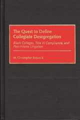 9780897896085-0897896084-The Quest to Define Collegiate Desegregation: Black Colleges, Title VI Compliance, and Post-Adams Litigation