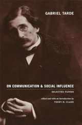 9780226789712-0226789713-Gabriel Tarde On Communication and Social Influence: Selected Papers (Heritage of Sociology Series)