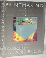 9780941680158-0941680150-Printmaking in America: Collaborative Prints and Presses, 1960-1990