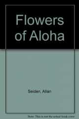 9780896100657-0896100650-Flowers of Aloha