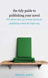9781732844957-173284495X-The Tidy Guide to Publishing Your Novel: The clutter-free, 30-minute course for publishing your book the right way (Tidy Guides)
