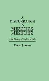 9780313249976-0313249970-A Disturbance in Mirrors: The Poetry of Sylvia Plath (Contributions in Women's Studies)