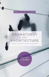 9780230364028-0230364020-Dramaturgy and Architecture: Theatre, Utopia and the Built Environment (New Dramaturgies)